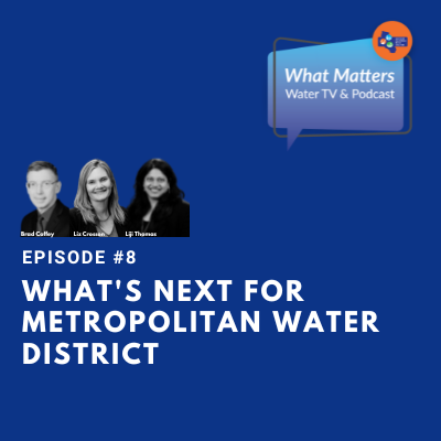 #8 – What’s Next for Metropolitan Water District