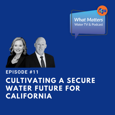 #11 – Cultivating a Secure Water Future for California