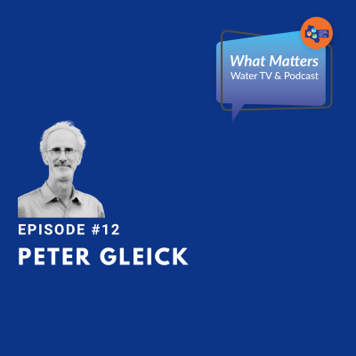 Episode #12 of What Matters Water TV and Podcast features author Peter Gleick