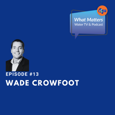 #13 – Wade Crowfoot, Secretary, California Natural Resources Agency
