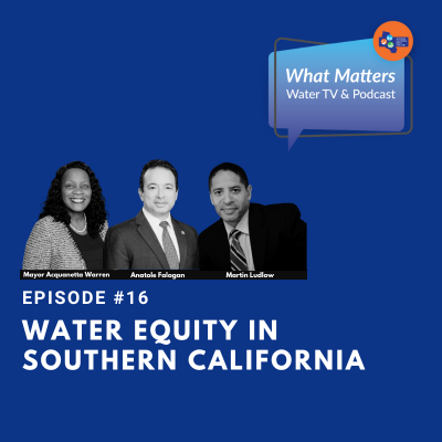 #16 – Water Equity in Southern California