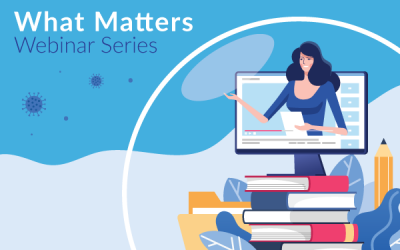 Introducing our “What Matters” Webinar Series